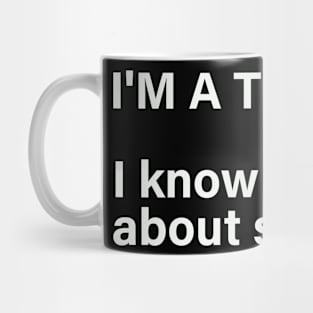 I'm A Teacher, I Know Things About Stuff Mug